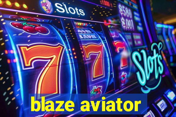 blaze aviator